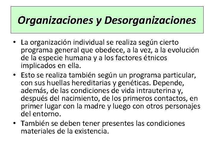 Organizaciones y Desorganizaciones • La organización individual se realiza según cierto programa general que