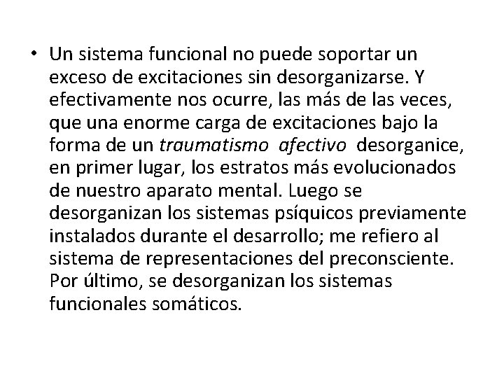  • Un sistema funcional no puede soportar un exceso de excitaciones sin desorganizarse.