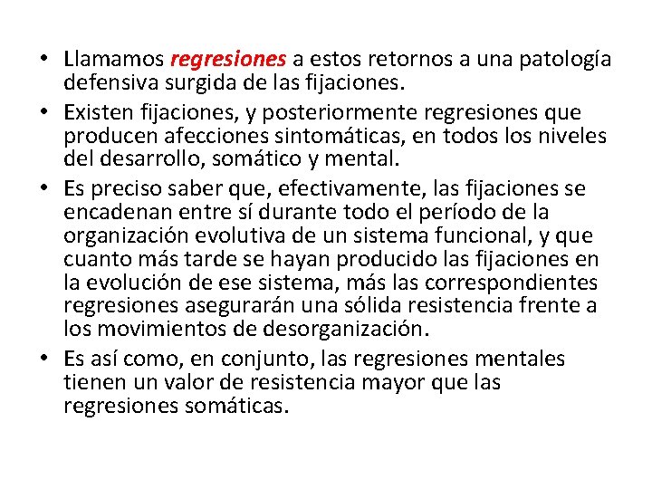  • Llamamos regresiones a estos retornos a una patología defensiva surgida de las