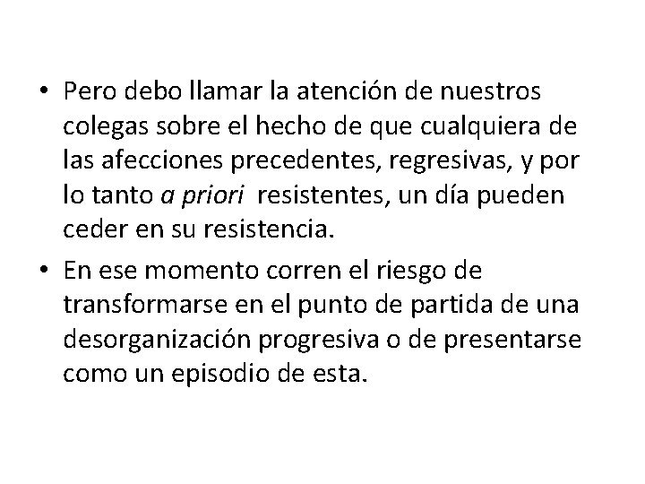  • Pero debo llamar la atención de nuestros colegas sobre el hecho de