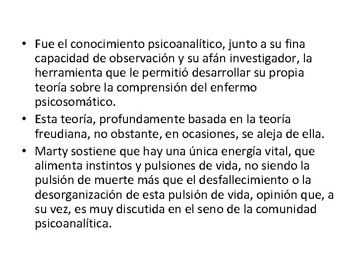  • Fue el conocimiento psicoanalítico, junto a su fina capacidad de observación y