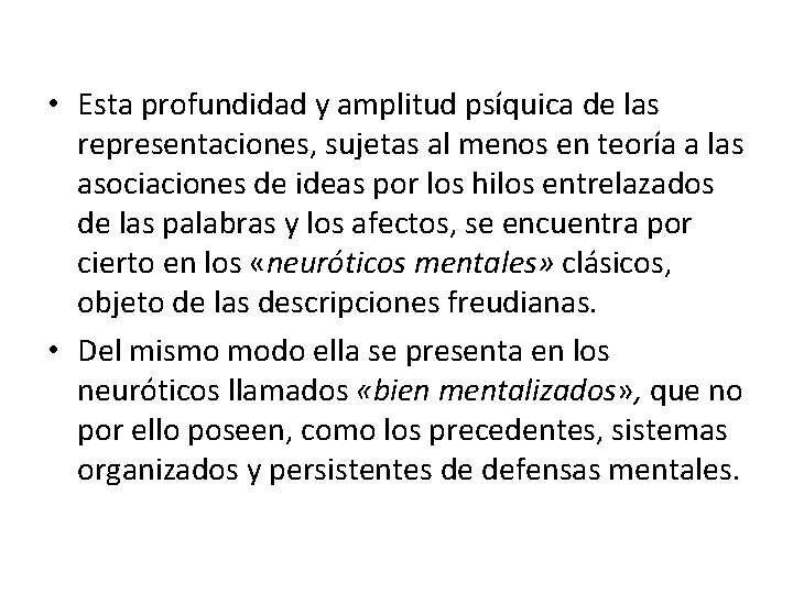  • Esta profundidad y amplitud psíquica de las representaciones, sujetas al menos en