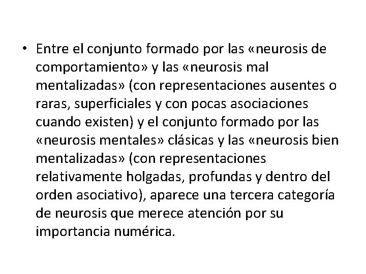  • Entre el conjunto formado por las «neurosis de comportamiento» y las «neurosis