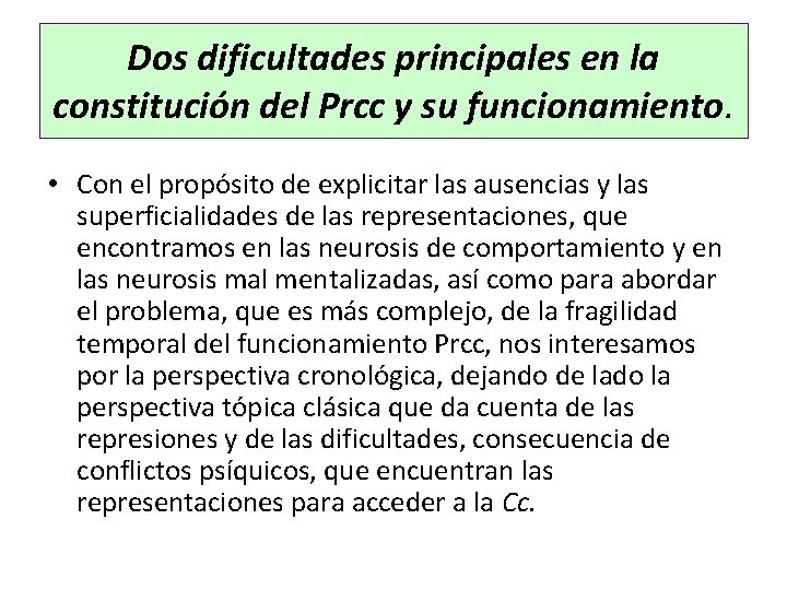 Dos dificultades principales en la constitución del Prcc y su funcionamiento. • Con el