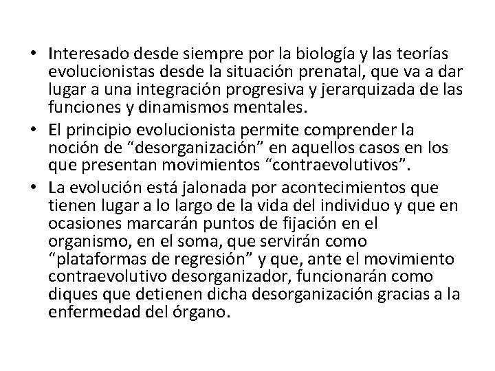  • Interesado desde siempre por la biología y las teorías evolucionistas desde la