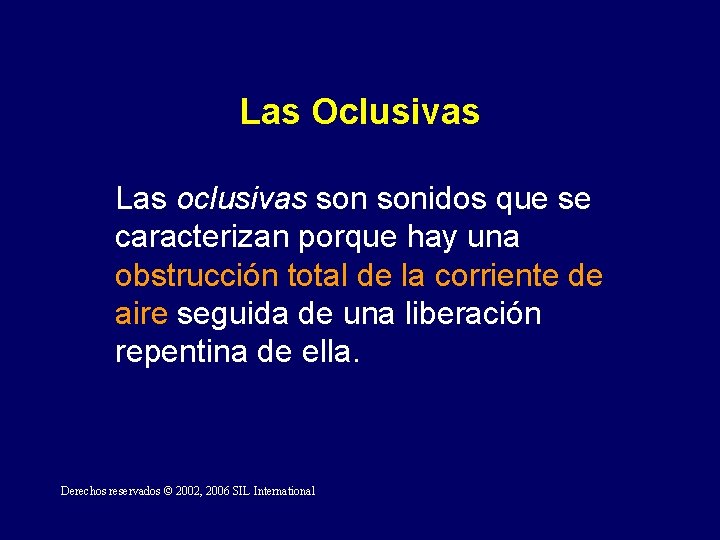 Las Oclusivas Las oclusivas sonidos que se caracterizan porque hay una obstrucción total de