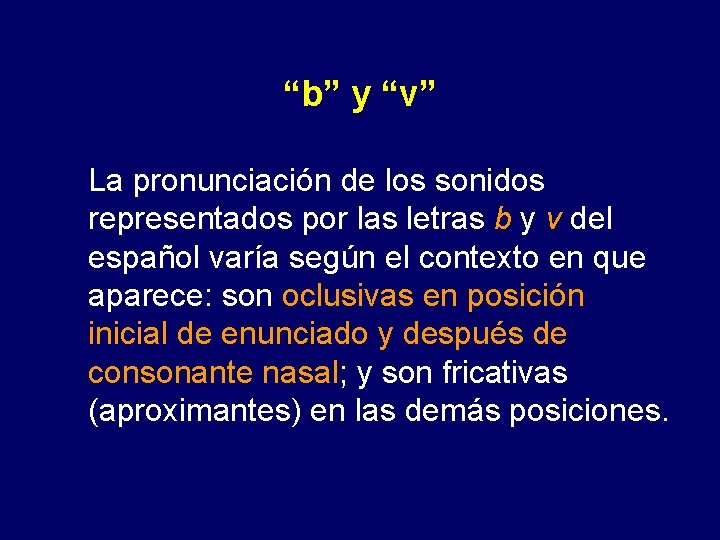 “b” y “v” La pronunciación de los sonidos representados por las letras b y