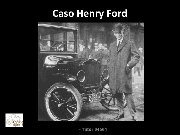 Caso Henry Ford - Tutor 04504 