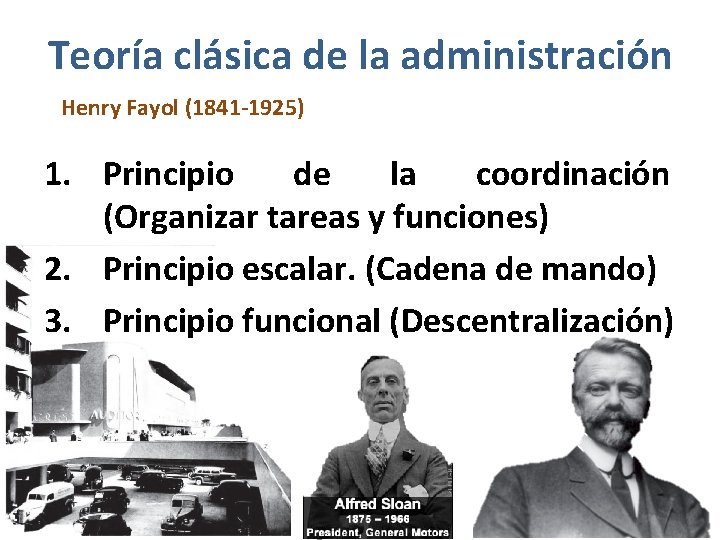 Teoría clásica de la administración Henry Fayol (1841 -1925) 1. Principio de la coordinación