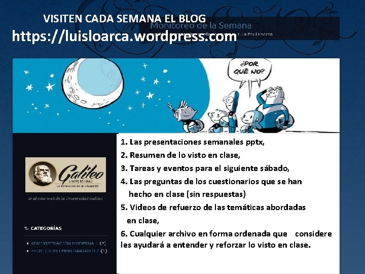 VISITEN CADA SEMANA EL BLOG https: //luisloarca. wordpress. com 1. Las presentaciones semanales pptx,