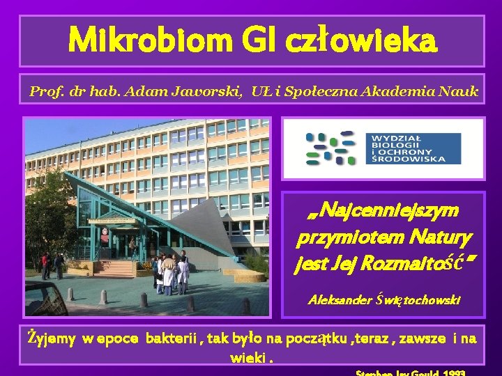 Mikrobiom GI człowieka Prof. dr hab. Adam Jaworski, UŁ i Społeczna Akademia Nauk „Najcenniejszym