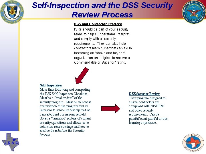 Self-Inspection and the DSS Security Review Process DSS and Contractor Interface ISRs should be