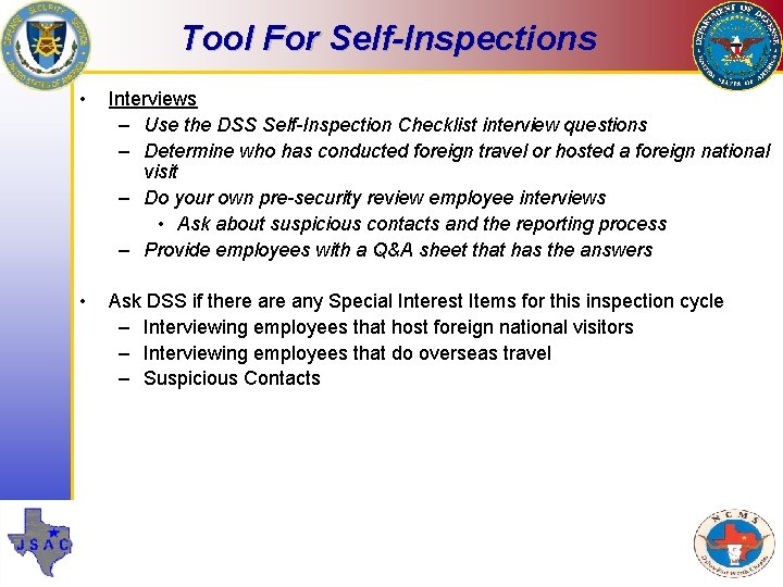 Tool For Self-Inspections • Interviews – Use the DSS Self-Inspection Checklist interview questions –