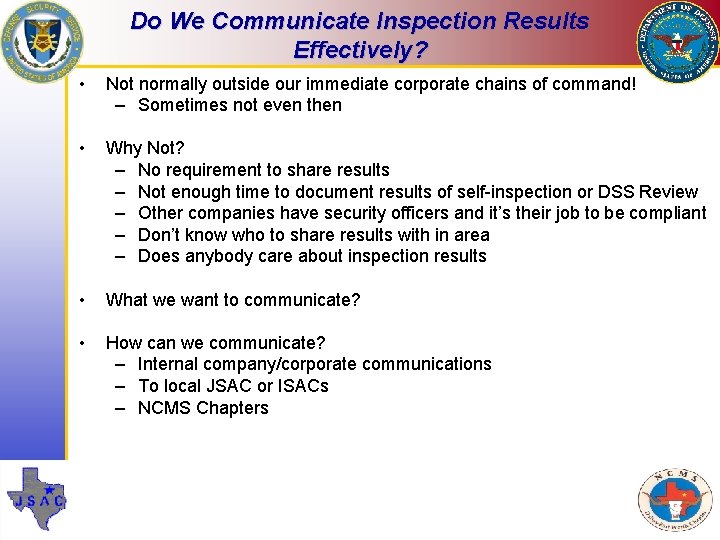 Do We Communicate Inspection Results Effectively? • Not normally outside our immediate corporate chains