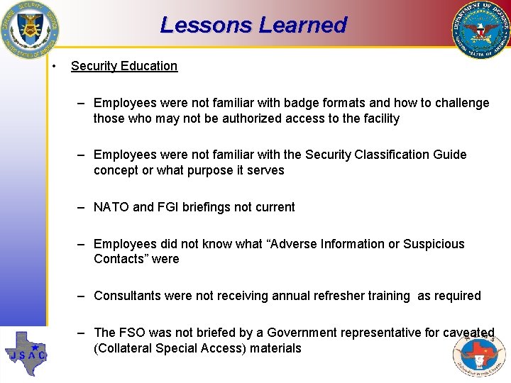 Lessons Learned • Security Education – Employees were not familiar with badge formats and