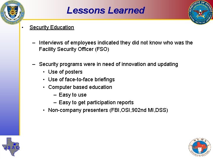 Lessons Learned • Security Education – Interviews of employees indicated they did not know