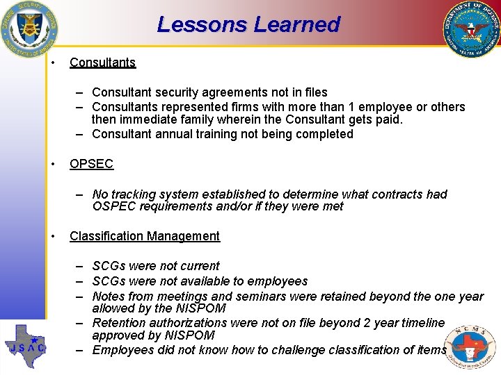 Lessons Learned • Consultants – Consultant security agreements not in files – Consultants represented