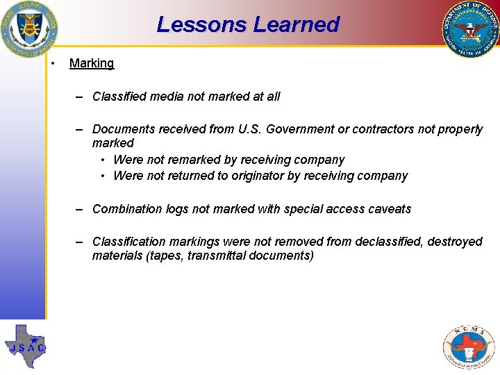 Lessons Learned • Marking – Classified media not marked at all – Documents received