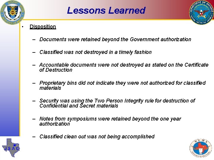Lessons Learned • Disposition – Documents were retained beyond the Government authorization – Classified