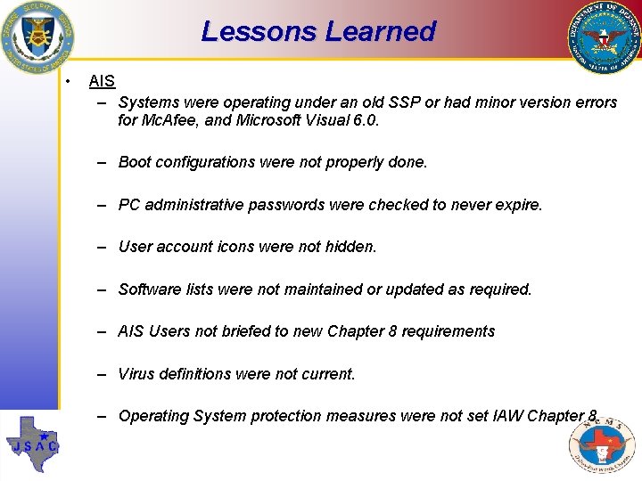 Lessons Learned • AIS – Systems were operating under an old SSP or had