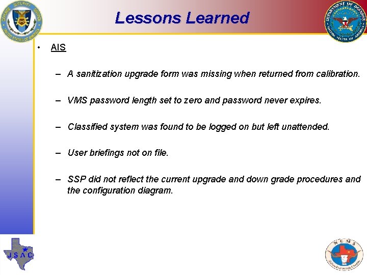 Lessons Learned • AIS – A sanitization upgrade form was missing when returned from