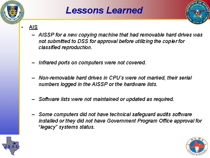 Lessons Learned • AIS – AISSP for a new copying machine that had removable