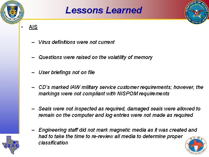 Lessons Learned • AIS – Virus definitions were not current – Questions were raised