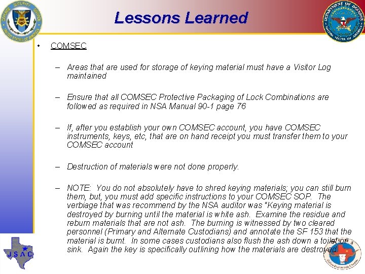 Lessons Learned • COMSEC – Areas that are used for storage of keying material