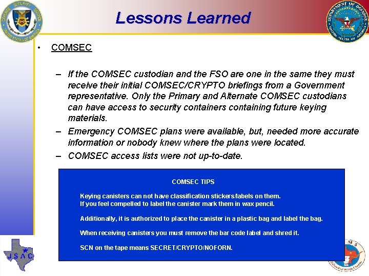 Lessons Learned • COMSEC – If the COMSEC custodian and the FSO are one