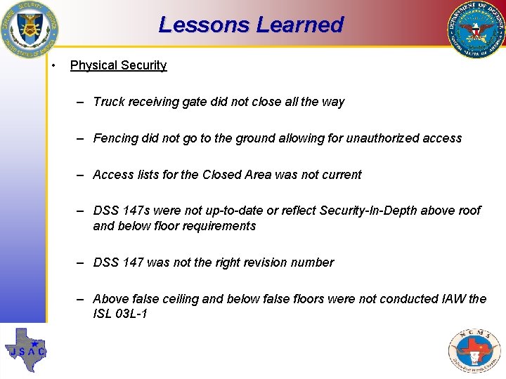 Lessons Learned • Physical Security – Truck receiving gate did not close all the