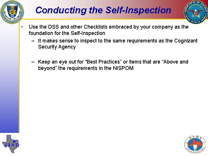 Conducting the Self-Inspection • Use the DSS and other Checklists embraced by your company