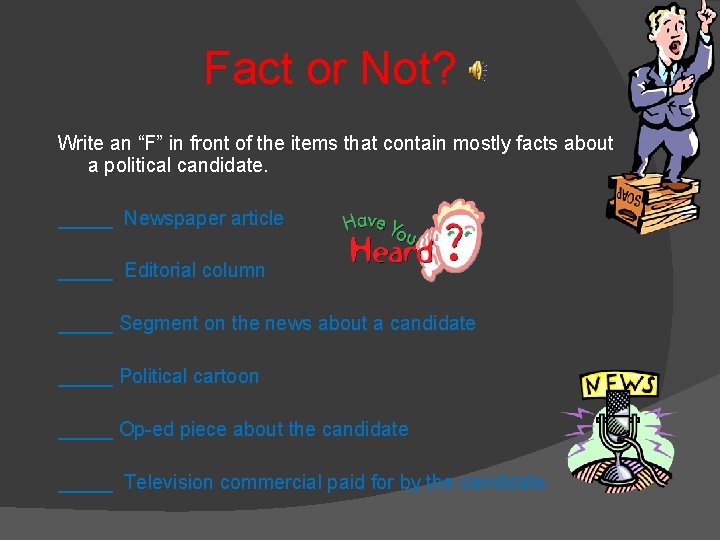 Fact or Not? Write an “F” in front of the items that contain mostly Fact or Not? Write an “F” in front of the items that contain mostly