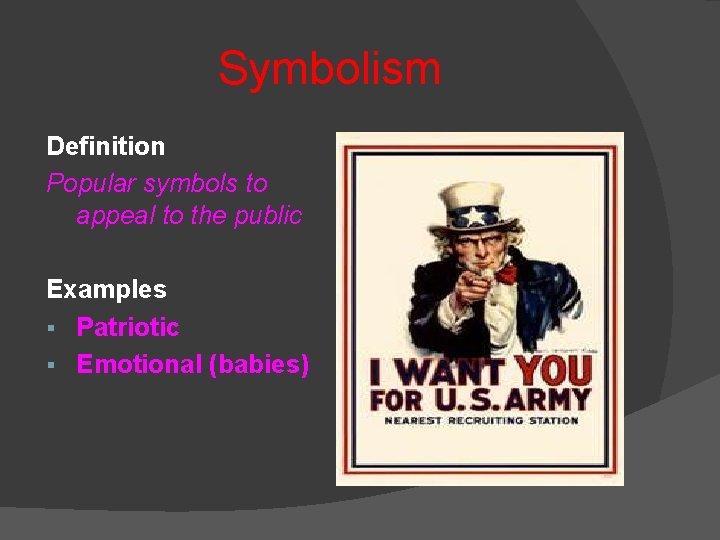 Symbolism Definition Popular symbols to appeal to the public Examples § Patriotic § Emotional Symbolism Definition Popular symbols to appeal to the public Examples § Patriotic § Emotional