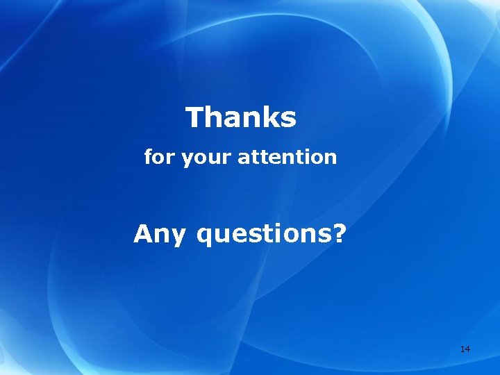 Thanks for your attention Any questions? 14 