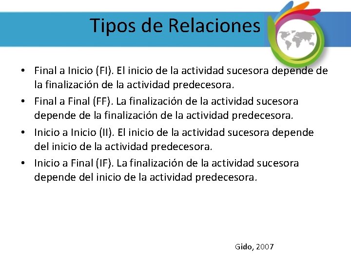 Tipos de Relaciones • Final a Inicio (FI). El inicio de la actividad sucesora