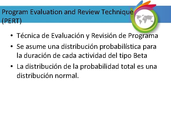 Program Evaluation and Review Technique (PERT) • Técnica de Evaluación y Revisión de Programa