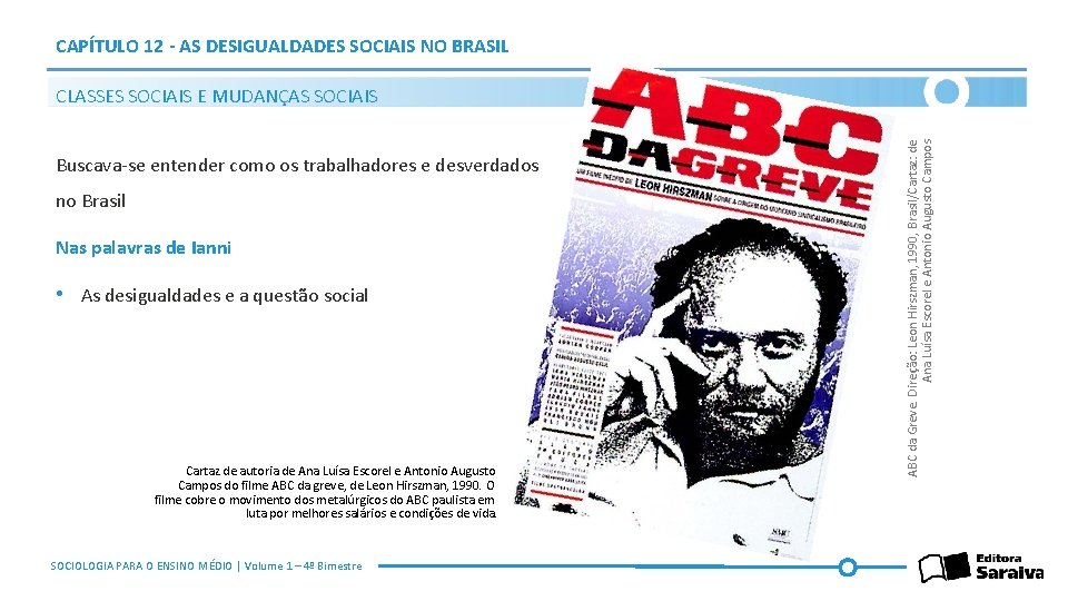CAPÍTULO 12 - AS DESIGUALDADES SOCIAIS NO BRASIL Buscava-se entender como os trabalhadores e