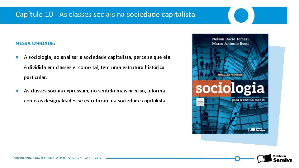 Capítulo 10 - As classes sociais na sociedade capitalista NESSA UNIDADE: ● A sociologia,