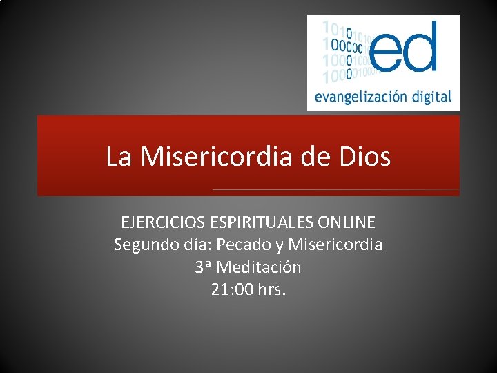 La Misericordia de Dios EJERCICIOS ESPIRITUALES ONLINE Segundo día: Pecado y Misericordia 3ª Meditación