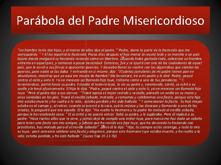 Parábola del Padre Misericordioso “Un hombre tenía dos hijos; y el menor de ellos