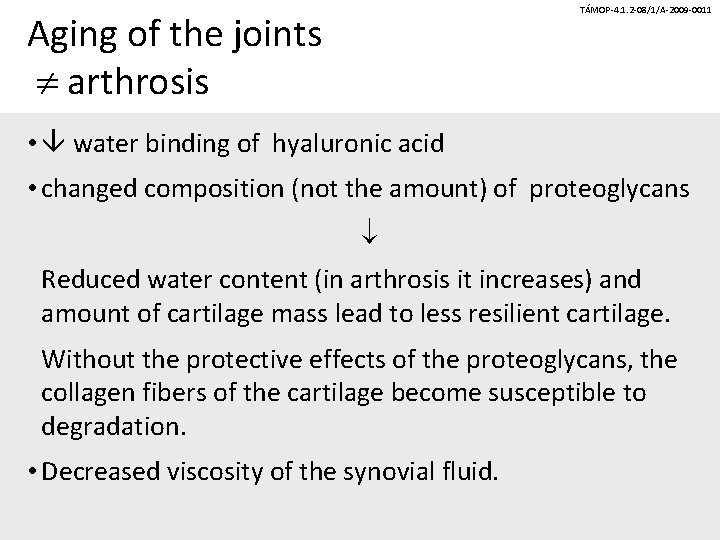 TÁMOP-4. 1. 2 -08/1/A-2009 -0011 Aging of the joints arthrosis • water binding of