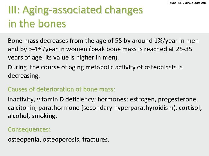 III: Aging-associated changes in the bones TÁMOP-4. 1. 2 -08/1/A-2009 -0011 Bone mass decreases