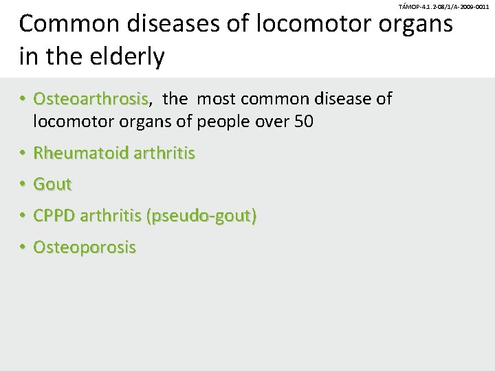 TÁMOP-4. 1. 2 -08/1/A-2009 -0011 Common diseases of locomotor organs in the elderly •