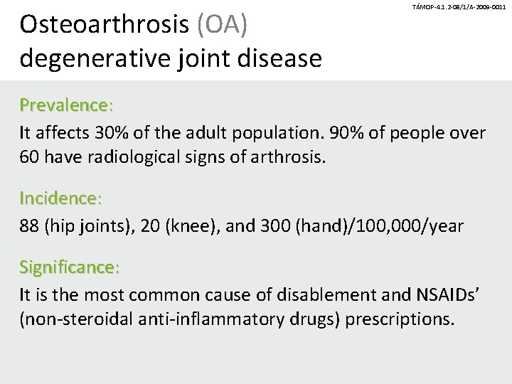 Osteoarthrosis (OA) degenerative joint disease TÁMOP-4. 1. 2 -08/1/A-2009 -0011 Prevalence: It affects 30%