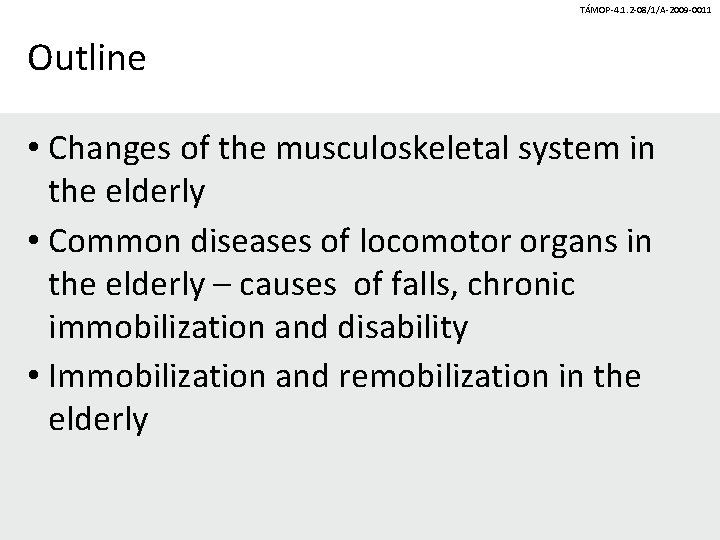 TÁMOP-4. 1. 2 -08/1/A-2009 -0011 Outline • Changes of the musculoskeletal system in the