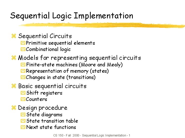 Sequential Logic Implementation z Sequential Circuits y Primitive sequential elements y Combinational logic z