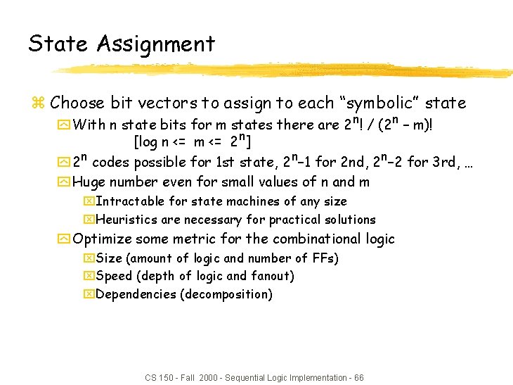 State Assignment z Choose bit vectors to assign to each “symbolic” state y With