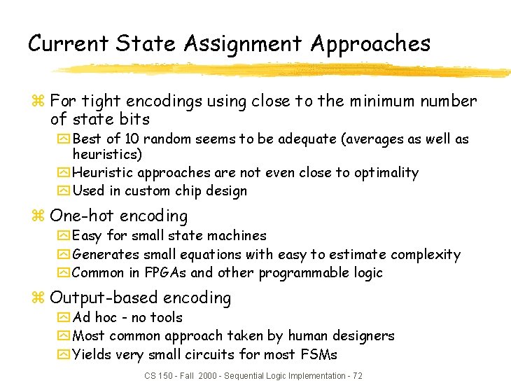 Current State Assignment Approaches z For tight encodings using close to the minimum number