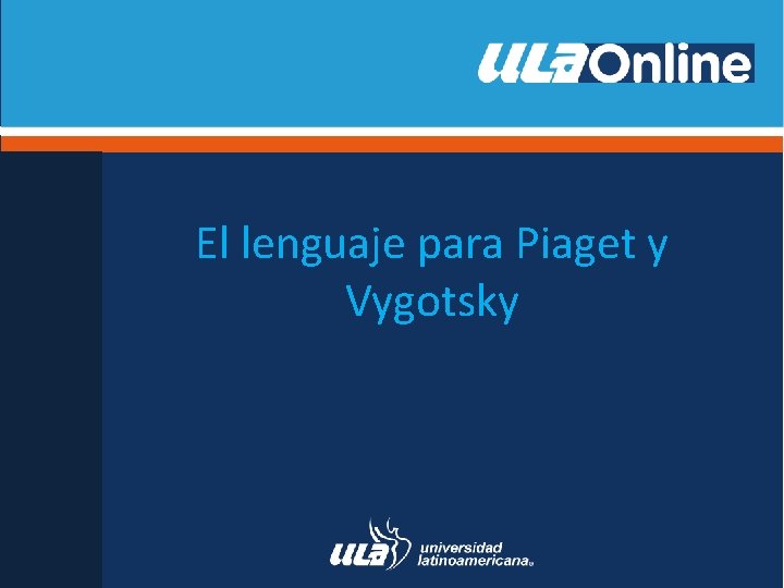 El lenguaje para Piaget y Vygotsky 