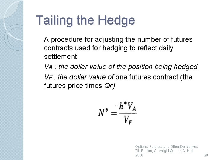 Tailing the Hedge A procedure for adjusting the number of futures contracts used for